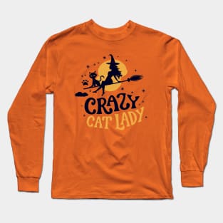 Crazy Cat Lady - Funny Halloween Witch Be Crazy Long Sleeve T-Shirt